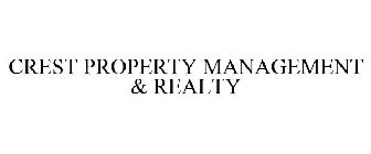 CREST PROPERTY MANAGEMENT & REALTY