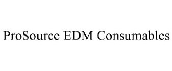 PROSOURCE EDM CONSUMABLES