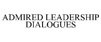 ADMIRED LEADERSHIP DIALOGUES