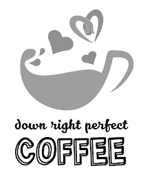 DOWN RIGHT PERFECT COFFEE