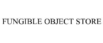 FUNGIBLE OBJECT STORE