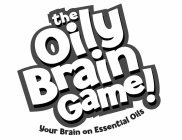 THE OILY BRAIN GAME! YOUR BRAIN ON ESSENTIAL OILS