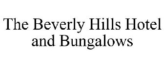 THE BEVERLY HILLS HOTEL AND BUNGALOWS