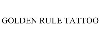 GOLDEN RULE TATTOO