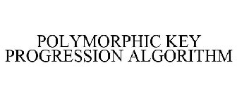 POLYMORPHIC KEY PROGRESSION ALGORITHM