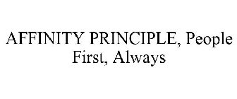 AFFINITY PRINCIPLE PEOPLE FIRST, ALWAYS