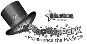 SUPERDOGS PRESENTS ABRACADABARK EXPERIENCE THE MAGIC