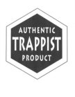 AUTHENTIC TRAPPIST PRODUCT