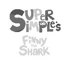 SUPER SIMPLE'S FINNY THE SHARK