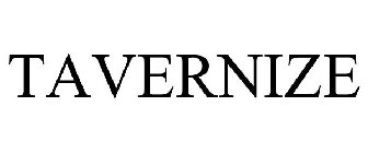 TAVERNIZE