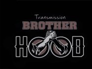 TRANSMISSION BROTHER HOOD