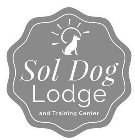 SOL DOG LODGE AND TRAINING CENTER