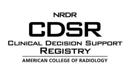 NRDR CDSR CLINICAL DECISION SUPPORT REGISTRY AMERICAN COLLEGE OF RADIOLOGY