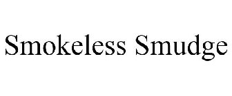 SMOKELESS SMUDGE