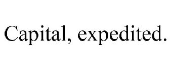 CAPITAL, EXPEDITED.