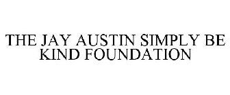 THE JAY AUSTIN SIMPLY BE KIND FOUNDATION