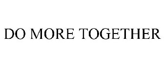 DO MORE TOGETHER