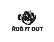 RUB IT OUT