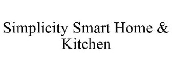 SIMPLICITY SMART HOME & KITCHEN