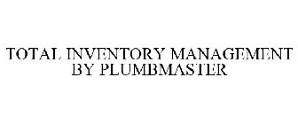 TOTAL INVENTORY MANAGEMENT BY PLUMBMASTER