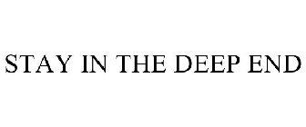 STAY IN THE DEEP END