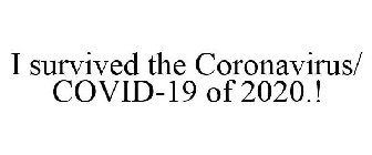 I SURVIVED THE CORONAVIRUS/ COVID-19 OF 2020.!