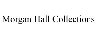 MORGAN HALL COLLECTIONS