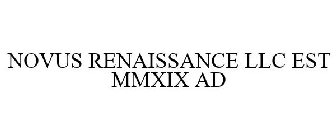 NOVUS RENAISSANCE LLC EST MMXIX AD
