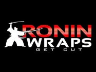 RONIN WRAPS GET CUT