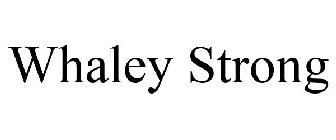 WHALEY STRONG