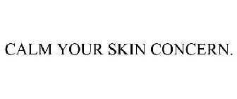 CALM YOUR SKIN CONCERN.