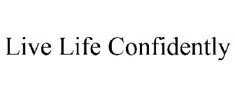 LIVE LIFE CONFIDENTLY