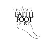 PUT YOUR FAITH FOOT FIRST
