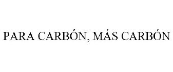 PARA CARBÓN, MÁS CARBÓN