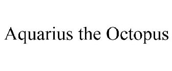 AQUARIUS THE OCTOPUS