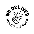 WE DELIVER MULCH AND ROCK