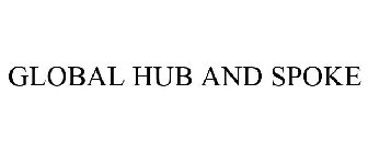 GLOBAL HUB AND SPOKE