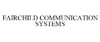 FAIRCHILD COMMUNICATION SYSTEMS