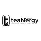 T TEAN'ERGY TEA 2 GO HEALTHY TEA 4 HEALTHY LIVING