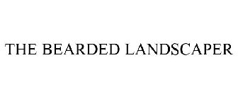 THE BEARDED LANDSCAPER