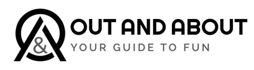 O&A OUT AND ABOUT YOUR GUIDE TO FUN