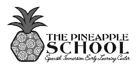 THE PINEAPPLE SCHOOL SPANISH IMMERSION EARLY LEARNING CENTER