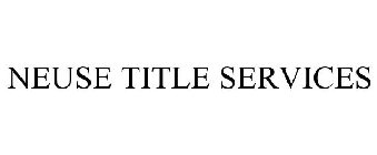 NEUSE TITLE SERVICES