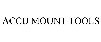 ACCU MOUNT TOOLS