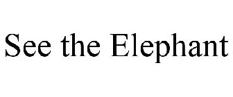 SEE THE ELEPHANT
