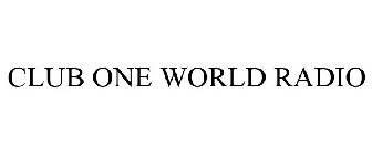 CLUB ONE WORLD RADIO