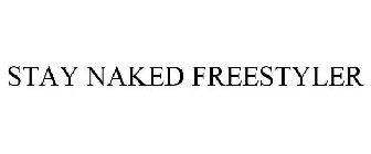 STAY NAKED FREESTYLER
