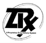 ZRX A PROPRIETARY DRUG DELIVERY SYSTEM