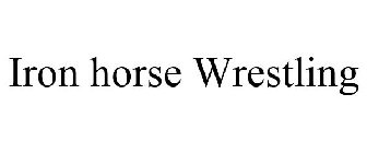IRON HORSE WRESTLING