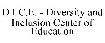 D.I.C.E. - DIVERSITY AND INCLUSION CENTER OF EDUCATION